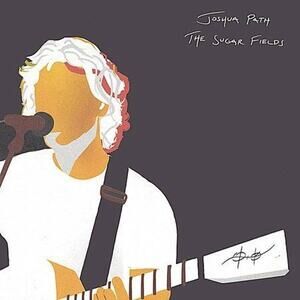 The Sugar Fields * by Joshua Path (CD, Jun-2003, Vanalden Records)